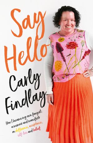 Cover Art for 9781460755037, Say Hello by Carly Findlay
