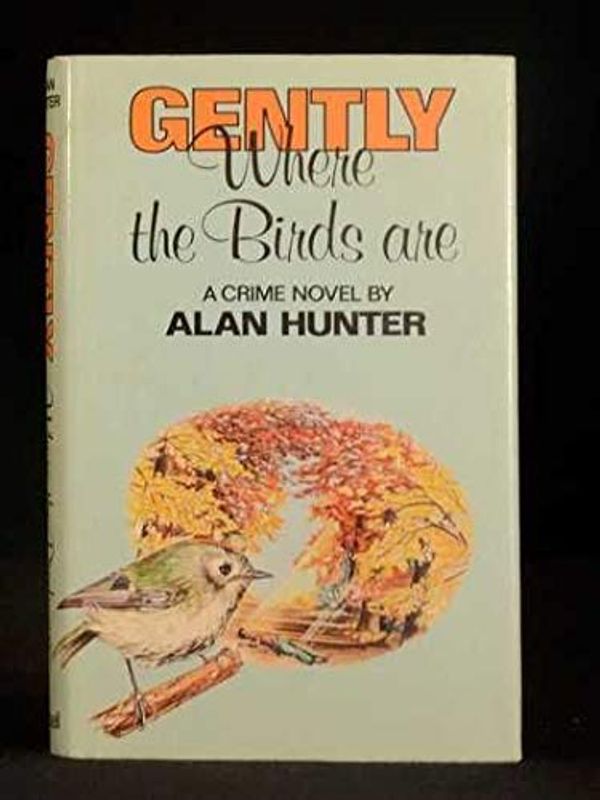 Cover Art for 9780304297528, Gently Where the Birds are by Mr. Alan Hunter