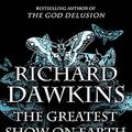 Cover Art for 9781416594789, The Greatest Show On Earth: The Evidence For Evolution. by Richard Dawkins