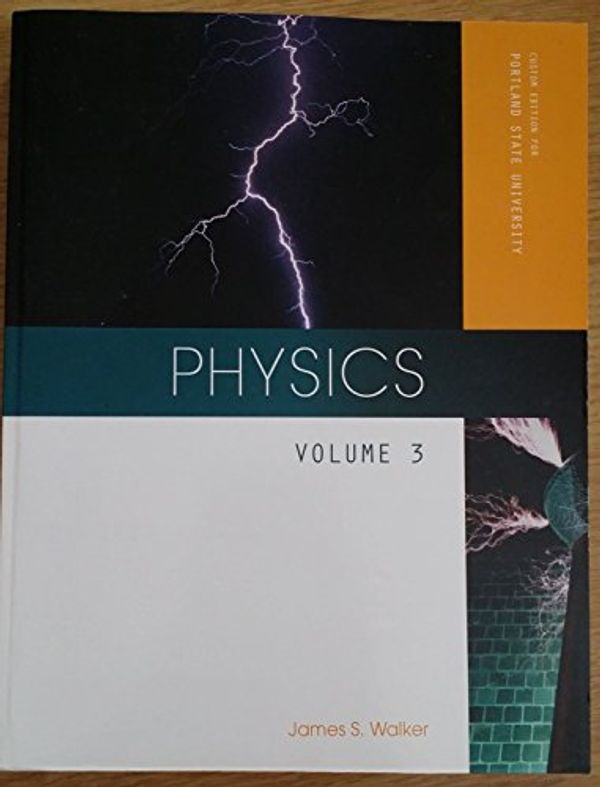 Cover Art for 9780558393731, Physics, Volume 3, Custom Edition for Portland State University (Physics) by James S. Walker