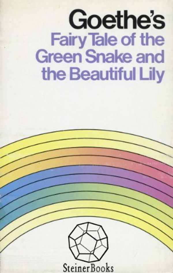 Cover Art for B009R4IXQ8, Goethe's Fairy Tale of the Green Snake and the Beautiful Lily by Johann Wolfgang Von Goethe