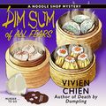 Cover Art for B07RM6VXL8, Dim Sum of All Fears: A Noodle Shop Mystery by Vivien Chien