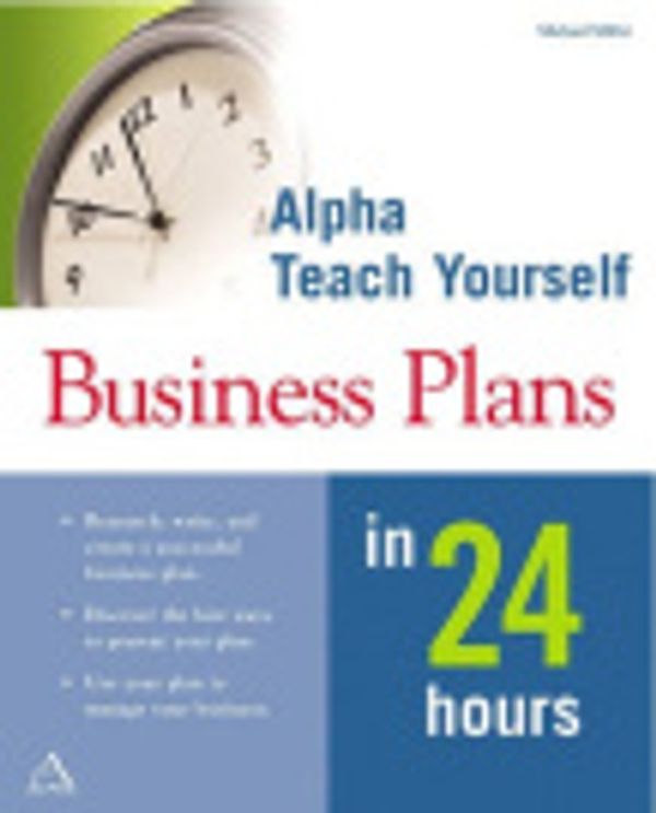 Cover Art for 9780028642161, Alpha Teach Yourself Business Plans in 24 Hours by Michael Miller