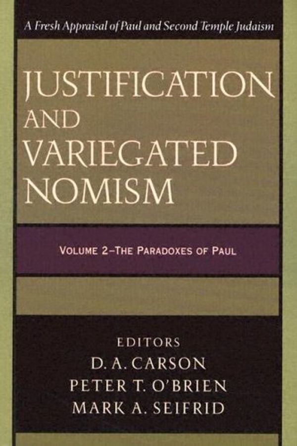 Cover Art for 9780801027925, Justification and Variegated Nomism, Volumes 1 and 2 by Editor Carson, D. A., Editor O'Brien, Peter T., Editor Seifrid,