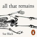 Cover Art for B07B3Z6PBM, All That Remains by Sue Black