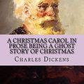 Cover Art for 9781518643972, A Christmas Carol in Prose Being a Ghost Story of Christmas by Charles Dickens