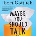 Cover Art for 9781328663047, Maybe You Should Talk to Someone: A Therapist, HER Therapist, and Our Lives Revealed by Lori Gottlieb