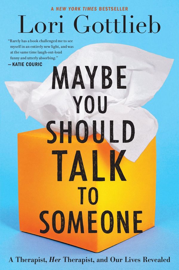 Cover Art for 9781328663047, Maybe You Should Talk to Someone: A Therapist, HER Therapist, and Our Lives Revealed by Lori Gottlieb