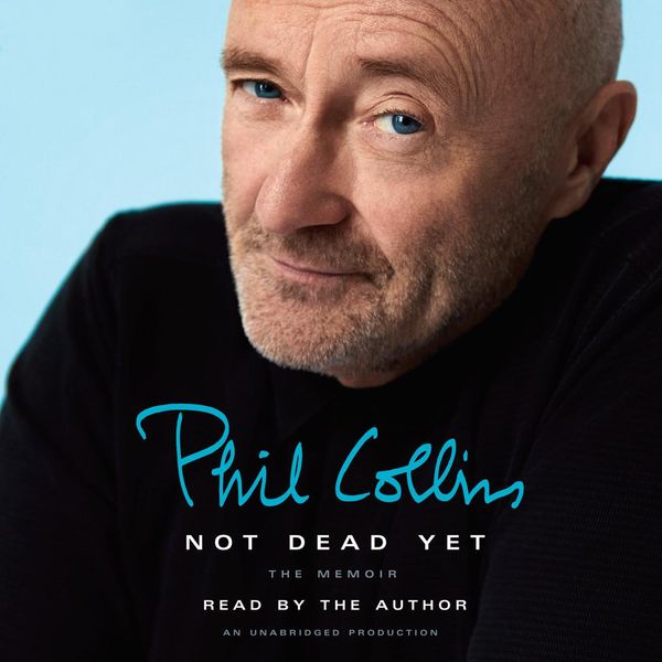 Cover Art for 9780735208971, Not Dead Yet by Phil Collins