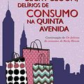 Cover Art for 9788577994731, Becky Bloom, Delírios de Consumo na Quinta Avenida (Em Portuguese do Brasil) by Sophie Kinsella