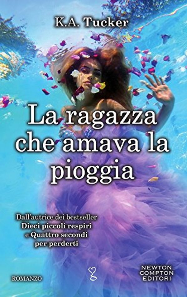 Cover Art for 9788822712400, La ragazza che amava la pioggia by K. A. Tucker