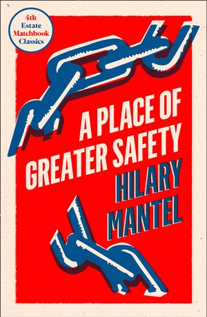 Cover Art for 9780008329730, A Place Of Greater Safety by Hilary Mantel