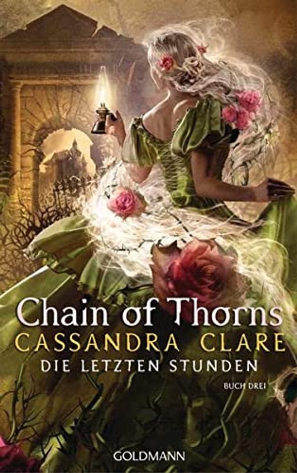 Cover Art for 9783442314560, Chain of Thorns: Die Letzten Stunden 3 by Cassandra Clare