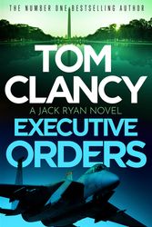 Cover Art for 9781408727966, Executive Orders by Tom Clancy