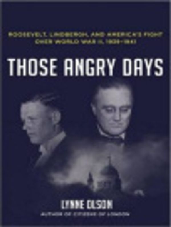 Cover Art for 9781452642000, Those Angry Days (Library Edition) by Lynne Olson