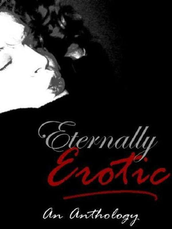 Cover Art for 9781905091010, Eternally Erotic - an anthology by Various, ,