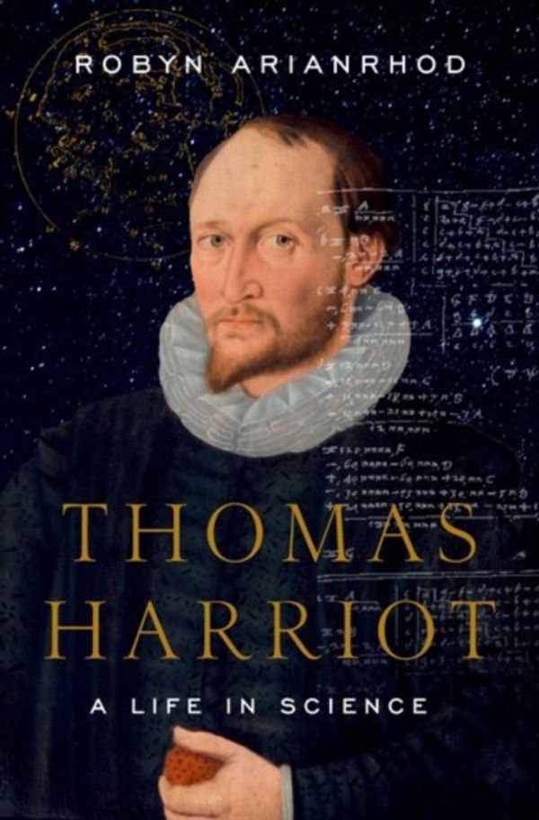 Cover Art for 9780190271855, Thomas Harriot: A Life in Science by Robyn Arianrhod