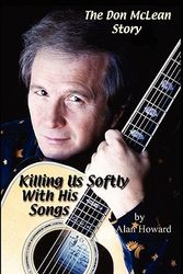 Cover Art for 9781430306825, The Don McLean Story: Killing Us Softly with His Songs by Alan Howard