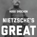 Cover Art for 9780691166346, Nietzsche's Great Politics by Hugo Drochon