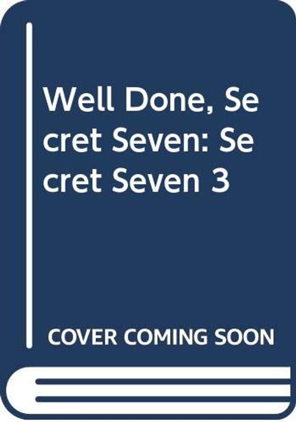 Cover Art for 9780340996744, Well Done, Secret Seven: Secret Seven 3 by Enid Blyton