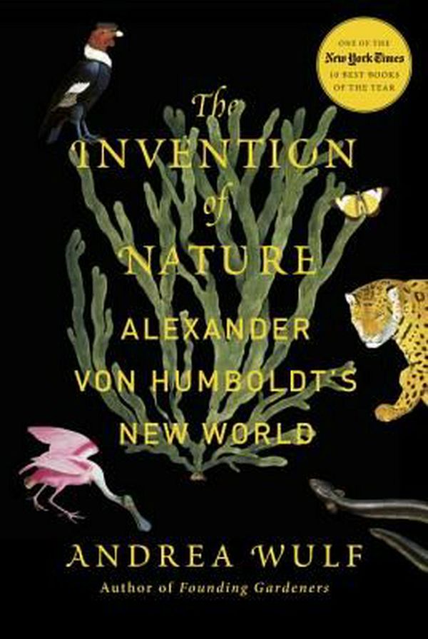 Cover Art for 9780385350662, The Invention of Nature: Alexander Von Humboldt's New World by Andrea Wulf