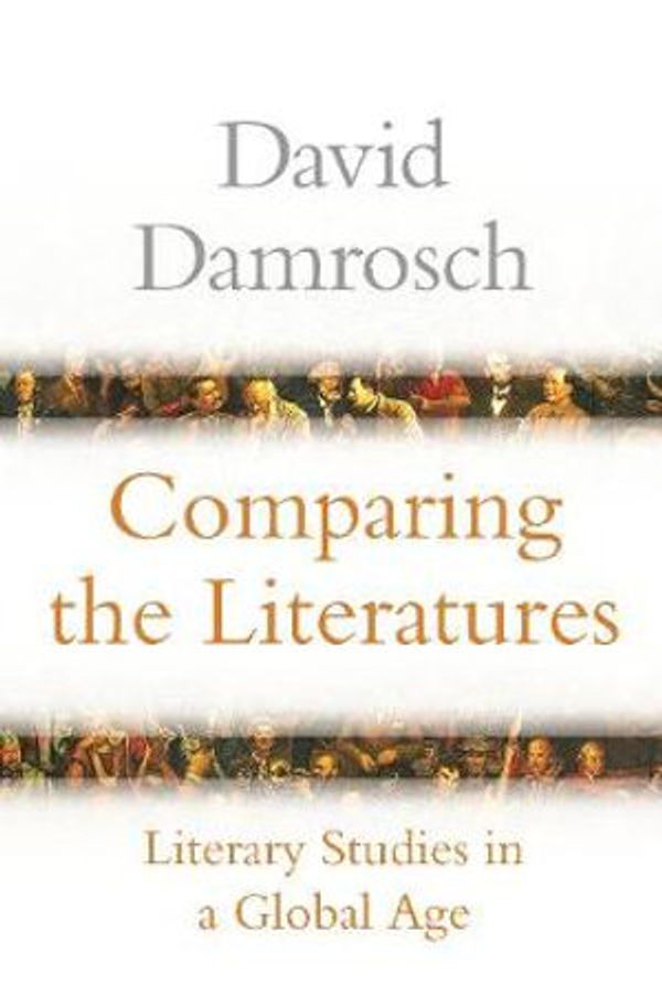 Cover Art for 9780691134994, Comparing the Literatures What Every Comparatist Needs by David Damrosch