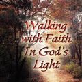 Cover Art for 9781603833974, Walking with Faith in God's Light by Joy Full