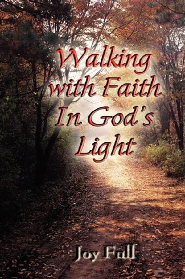 Cover Art for 9781603833974, Walking with Faith in God's Light by Joy Full