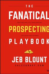 Cover Art for 9781119324898, The Fanatical Prospecting Field GuideOpen the Sale, Fill Your Pipeline, and Crush Yo... by Jeb Blount