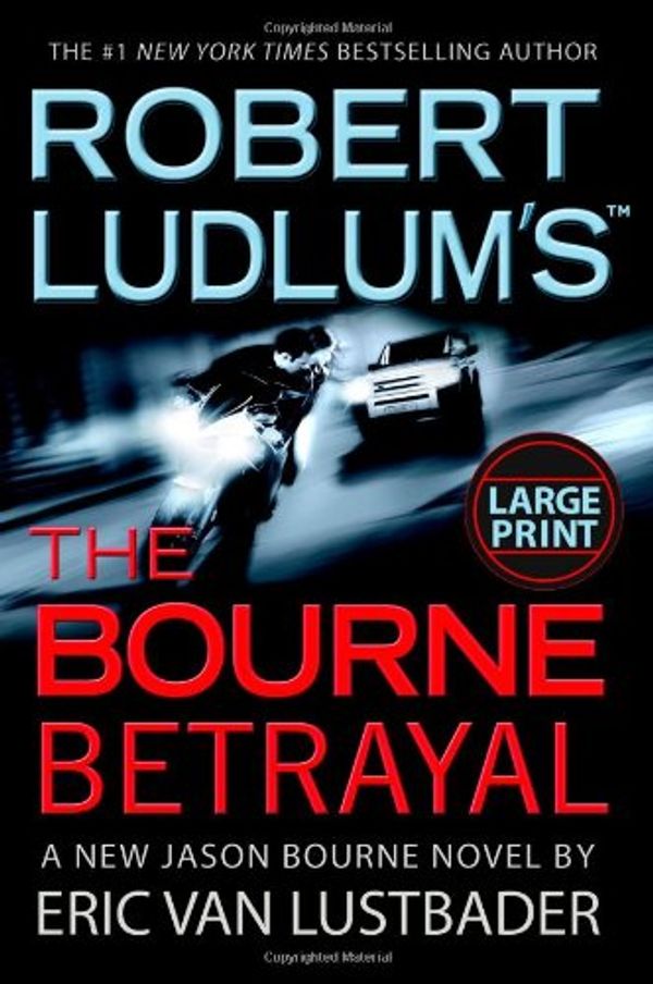 Cover Art for 9780446580373, The Bourne Betrayal by Eric Van Lustbader, Robert Ludlum