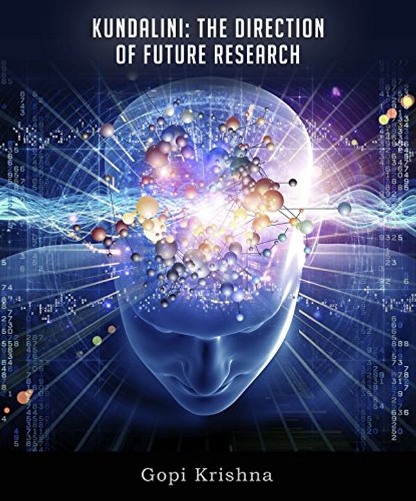 Cover Art for B018KH371S, Kundalini: The Direction of Future Research by Gopi Krishna