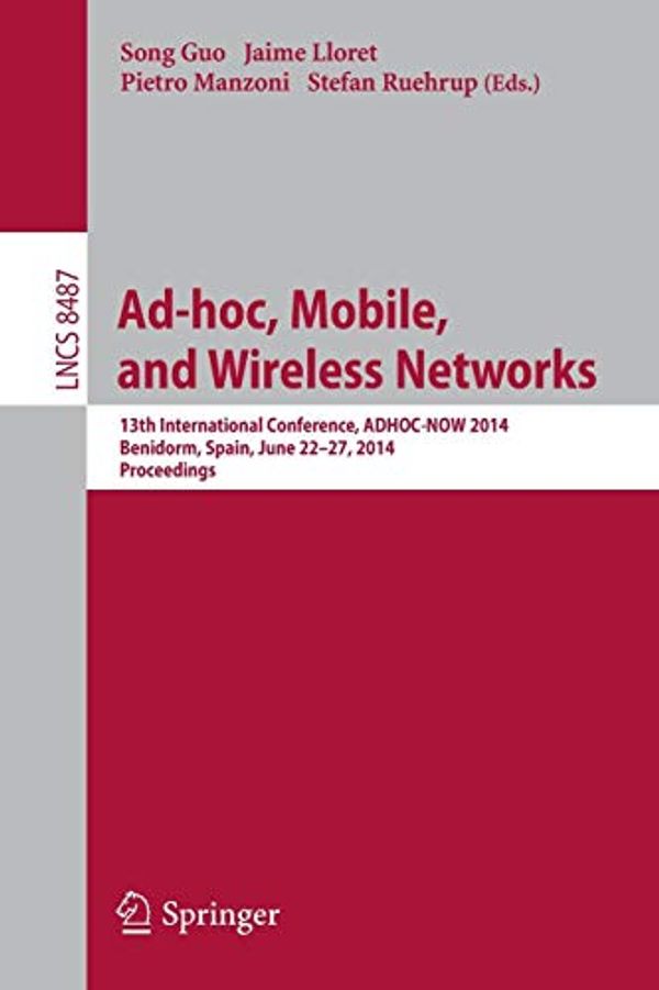 Cover Art for 9783319074245, Ad-Hoc, Mobile, and Wireless Networks: 13th International Conference, Adhoc-Now 2014, Benidorm, Spain, June 22-27, 2014 Proceedings (Lecture Notes in ... Networks and Telecommunications) by 