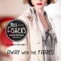Cover Art for 9781742696034, Away With the Fairies: Miss Fisher's Murder Mysteries by Kerry Greenwood