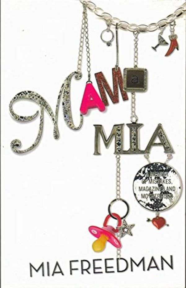 Cover Art for 9780732281892, Mama Mia by Mia Freedman