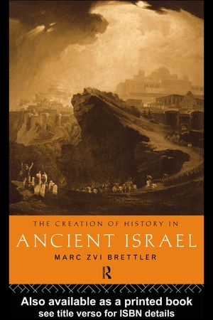 Cover Art for 9780203455241, The Creation of History in Ancient Israel by Marc Zvi Brettler