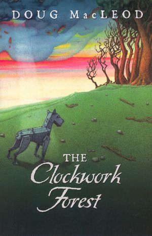 Cover Art for 9781742282596, The Clockwork Forest by Doug MacLeod