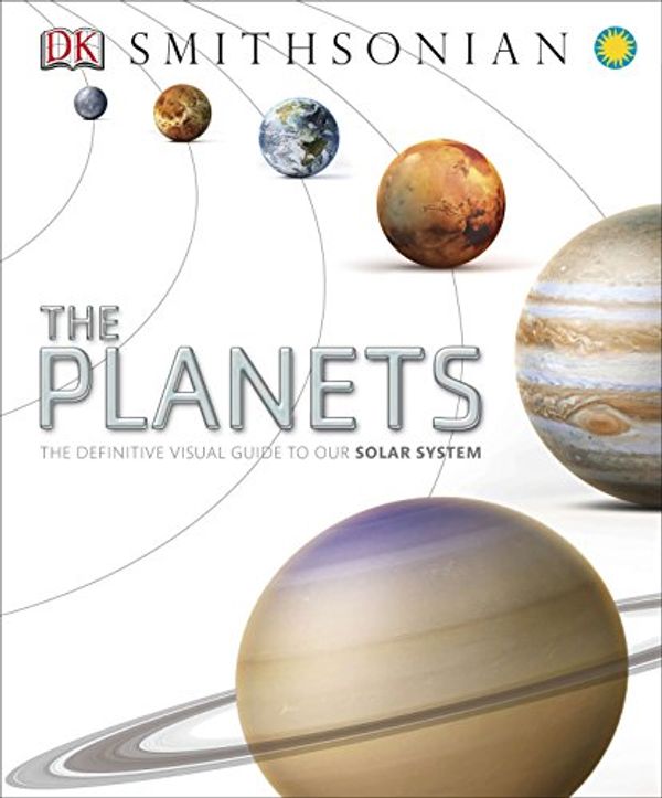 Cover Art for 0790778024642, The Planets: The Definitive Visual Guide to Our Solar System by DK Publishing