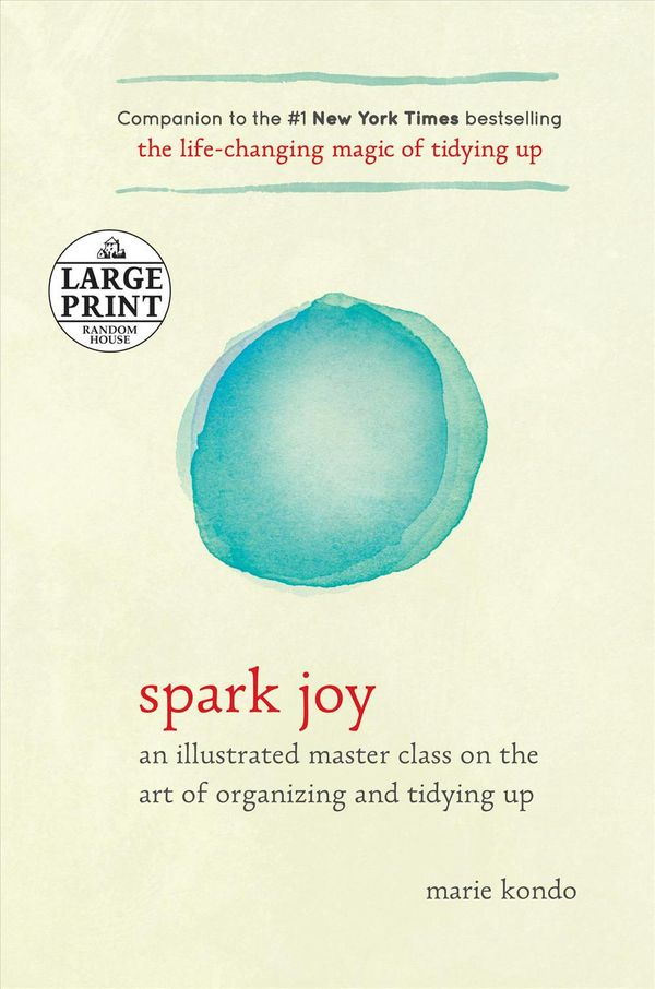 Cover Art for 9780735207783, Spark Joy: An Illustrated Master Class on the Art of Organizing and Tidying Up by Marie Kondo
