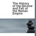 Cover Art for 9781140245247, The History of the Decline and Fall of the Roman Empire by Edward Gibbon