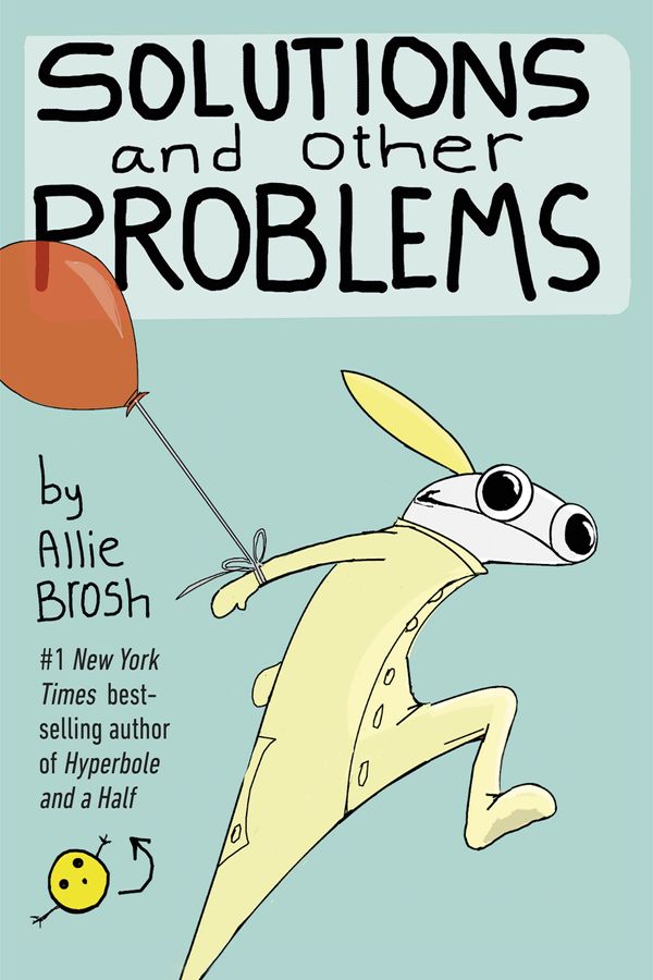 Cover Art for 9781473522596, Solutions and Other Problems by Allie Brosh
