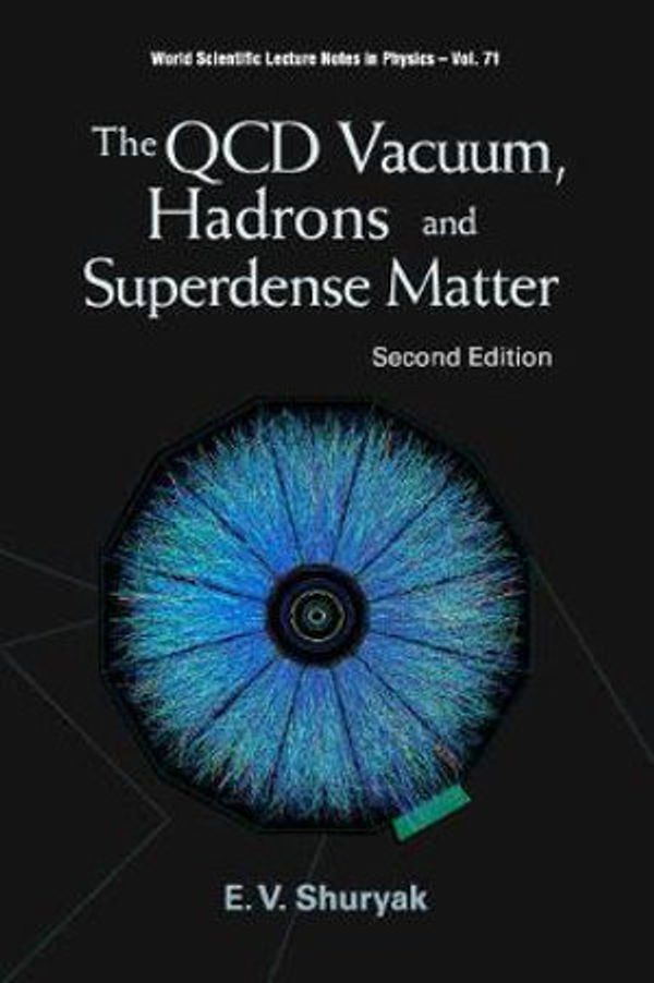 Cover Art for 9789812385734, The QCD Vacuum, Hadrons and Superdense Matter (Lecture Notes in Physics) by Edward V. Shuryak