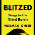 Cover Art for 9781328915344, Blitzed: Drugs in the Third Reich by Norman Ohler