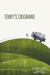 Cover Art for 9781460262764, Remy's Dilemma by Andrew Snook