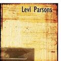 Cover Art for 9781117759296, Levl Parsons by Anonymous