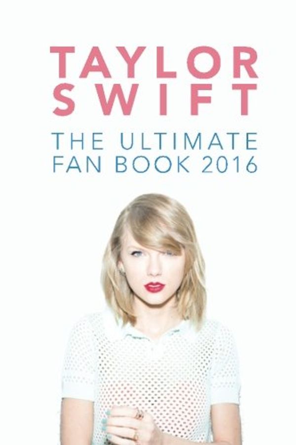 Cover Art for 9781530000364, Taylor Swift: The Ultimate Taylor Swift Fan Book 2016: Taylor Swift Facts, Quiz and Quotes: Volume 1 (Taylor Swift Books) by Jamie Anderson