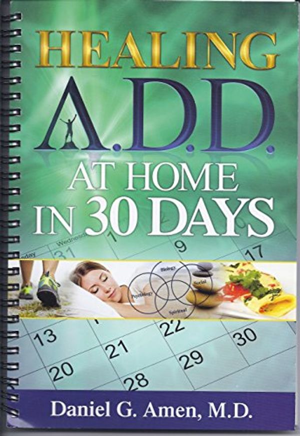 Cover Art for 9781886554566, Healing ADD at Home in 30 Days by Daniel G. Amen