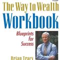 Cover Art for 9781599181523, The Way to Wealth Workbook: Blueprints for Success Pt. 3 by Brian Tracy