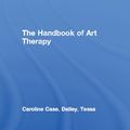 Cover Art for 9781134950560, The Handbook of Art Therapy by Caroline Case, Tessa Dalley