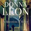 Cover Art for 9780434020201, A Question of Belief: (Brunetti 19) by Donna Leon