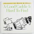 Cover Art for 9780002252034, A Good Caddie is Hard to Find (Peanuts at Work and Play) by Charles M Schulz